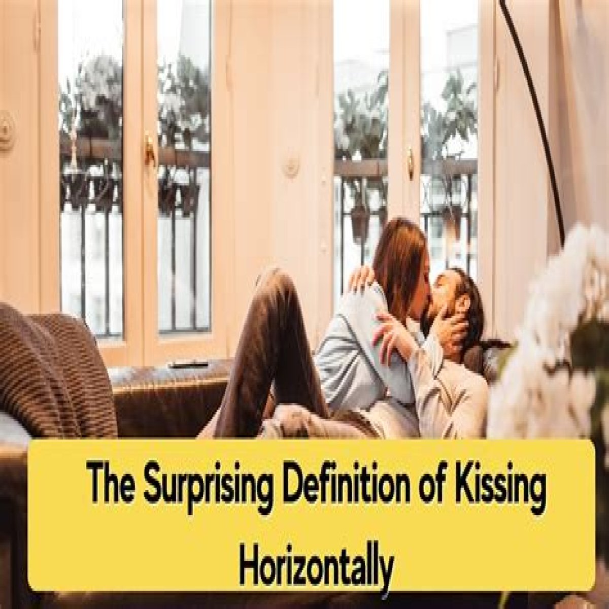 Unveiling The Secrets Of Kissing Horizontally: Discoveries And Insights